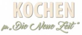 Kochen für Die Neue Zeit